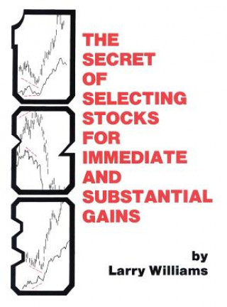 Book The Secrets of Selecting Stocks for Immediate and Substantial Gains Larry Williams