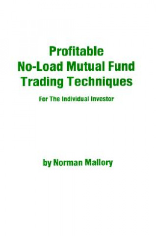 Kniha Profitable No-Load Mutual Fund Trading Techniques: For the Individual Investor Norman Mallory