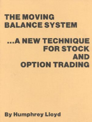 Kniha The Moving Balance System: A New Technique for Stock and Option Trading Humphrey E. D. Lloyd