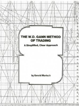 Kniha The W.D. Gann Method of Trading: A Simplified, Clear Approach Gerald Marisch