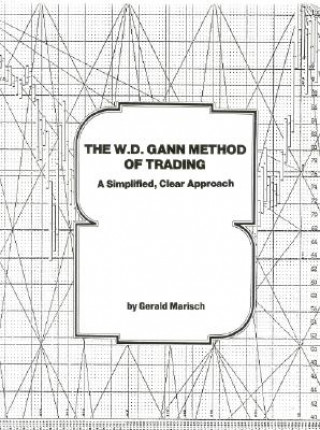 Knjiga The W.D. Gann Method of Trading: A Simplified, Clear Approach Gerald Marisch