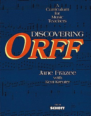 Könyv Discovering Orff: A Curriculum for Music Teachers Jane Frazee