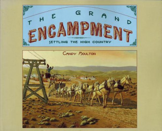 Könyv The Grand Encampment: Settling the High Country Candy Moulton