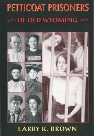 Carte Petticoat Prisoners of Old Wyoming Larry K. Brown