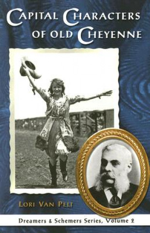 Kniha Capital Characters of Old Cheyenne Lori Van Pelt