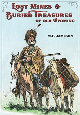 Kniha Lost Mines & Buried Treasure of Old Wyoming W. C. Jameson