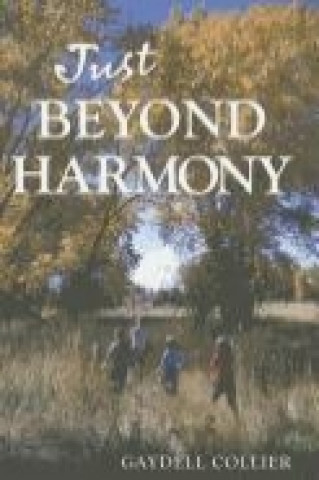 Könyv Just Beyond Harmony Gaydell M. Collier