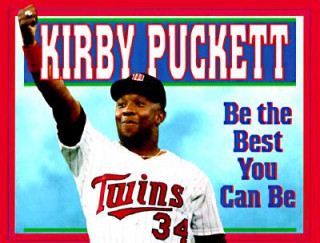 Kniha Be the Best You Can Be Kirby Puckett