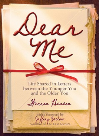 Kniha Dear Me: Life Shared in Letters Between the Younger You and the Older You Warren Hanson
