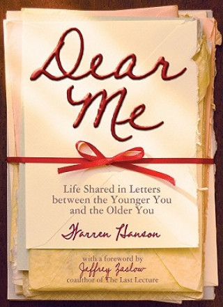 Book Dear Me: Life Shared in Letters Between the Younger You and the Older You Warren Hanson