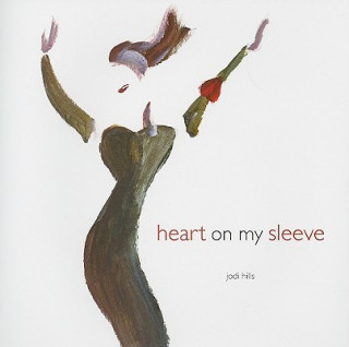 Könyv Heart on My Sleeve Jodi Hills
