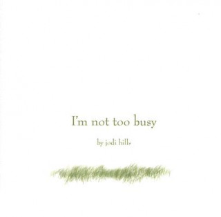 Kniha I'm Not Too Busy Jodi Hills