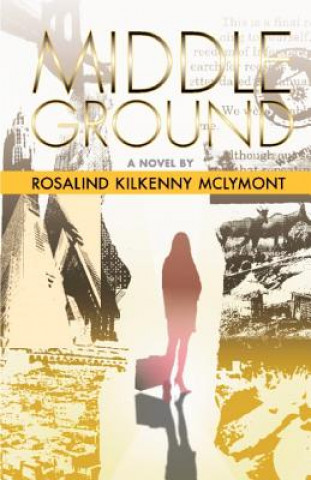 Knjiga Middle Ground Rosalind McLymont