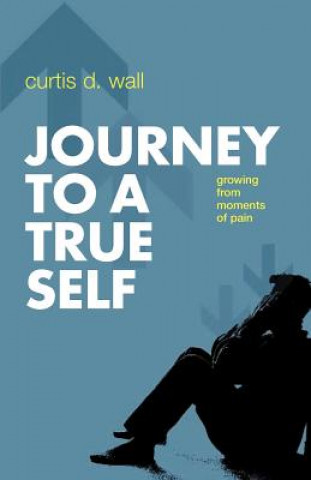Könyv Journey to a True Self Curtis D. Wall