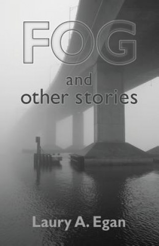Könyv Fog and Other Stories Laury a. Egan