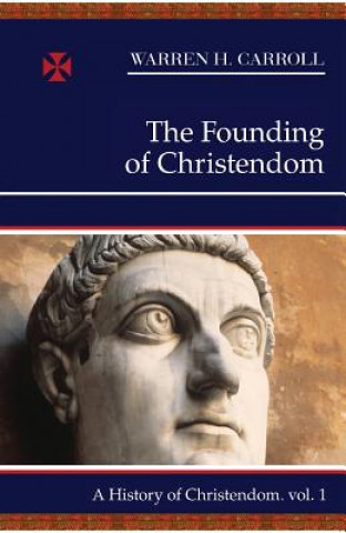 Kniha The Founding of Christendom Warren H. Carroll