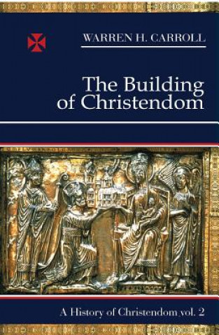 Libro The Building of Christendom Warren H. Carroll