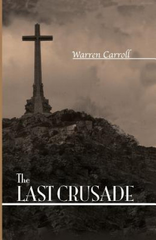 Kniha The Last Crusade: Spain: 1936 Warren Hasty Carroll