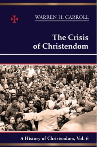 Kniha The Crisis of Christendom Warren H. Carroll