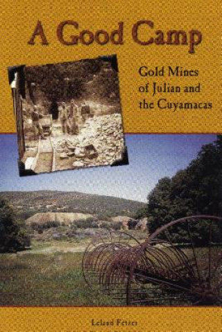 Könyv Good Camp: Gold Mines of Julian and the Cuyamacas Leland Fetzer