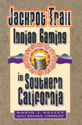 Kniha Jackpot Trail: Indian Gaming in Southern California David Valley