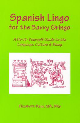 Kniha Spanish Lingo for the Savvy Gringo M. F. Jones-Reid