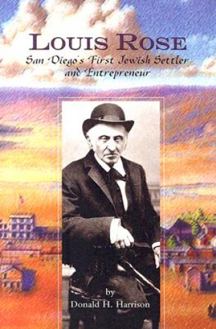 Book Louis Rose: San Diego's First Jewish Settler and Entrepreneur Donald H. Harrison