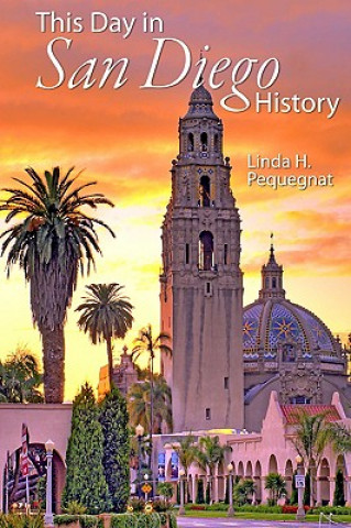 Kniha This Day in San Diego History Linda H. Pequegnat