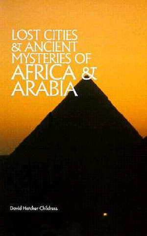 Carte Lost Cities & Ancient Mysteries of Africa and Arabia David Hatcher Childress
