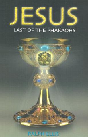 Carte Jesus: Last of the Pharaohs Ralph Ellis
