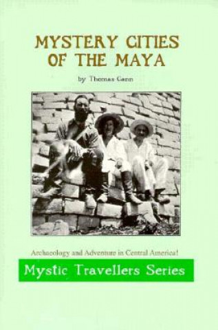 Könyv Mystery Cities of the Maya Thomas Gann