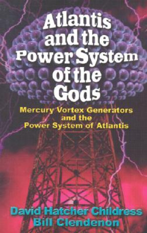Kniha Atlantis and the Power System of the Gods David Hatcher Childress
