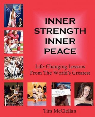 Carte Inner Strength Inner Peace: Life-Changing Lessons from the World's Greatest Tim McClellan