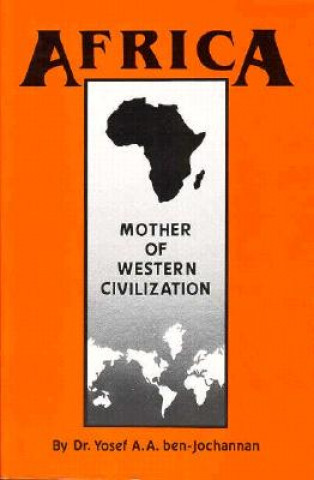 Könyv Africa: Mother of Western Civilization Yosef Ben-Jochannan
