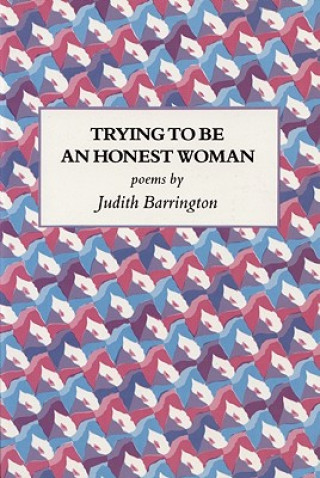 Knjiga Trying to Be an Honest Woman Judith Barrington