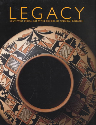 Knjiga Legacy: Southwest Indian Art at the School of American Research Natachee Scott Momaday