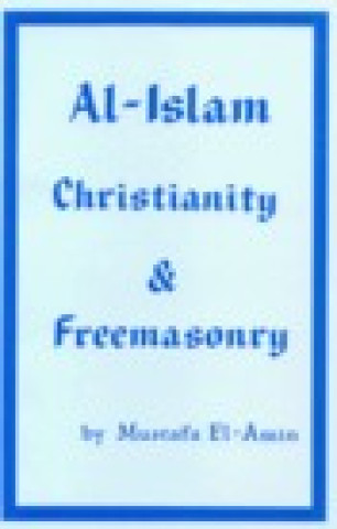 Libro Al-Islam Christianity and Freemasonry Mustafa El-Amin