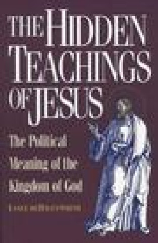 Kniha The Hidden Teachings of Jesus: The Political Meaning of the Kingdom of God Lance De Haven-Smith