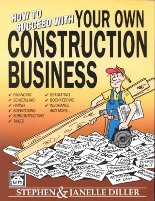 Knjiga How to Succeed with Your Own Construction Business Stephen Diller