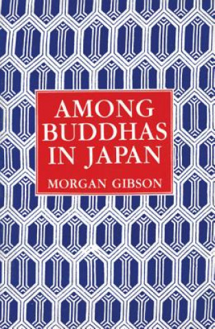 Kniha Among Buddhas in Japan Morgan Gibson