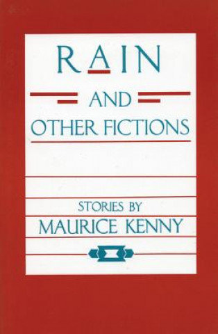 Kniha Rain and Other Fictions Maurice Kenny