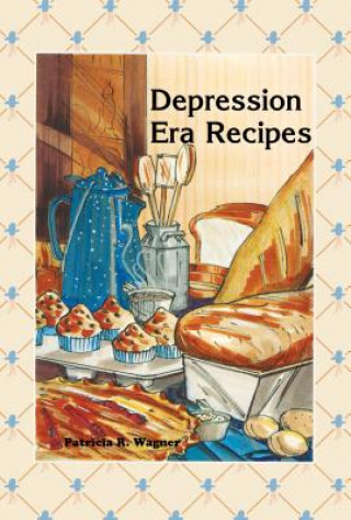 Carte Depression Era Recipes Patricia R. Wagner