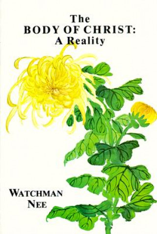 Kniha Body of Christ a Reality: Watchman Nee