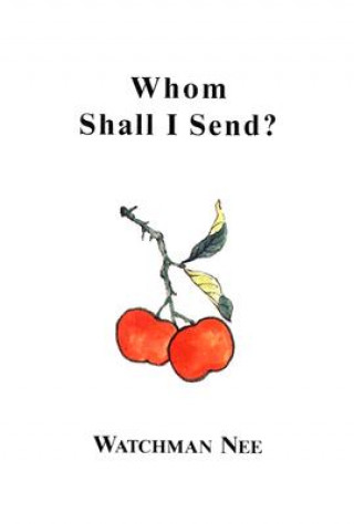 Kniha Whom Shall I Send: Watchman Nee
