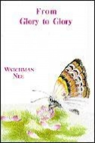 Carte From Glory to Glory: Watchman Nee