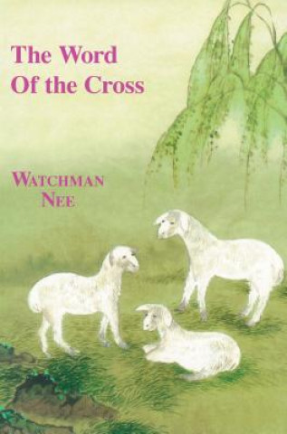 Könyv The Word of the Cross Watchman Nee