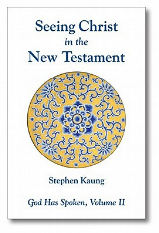 Buch Seeing Christ in the New Testament Stephen Kaung