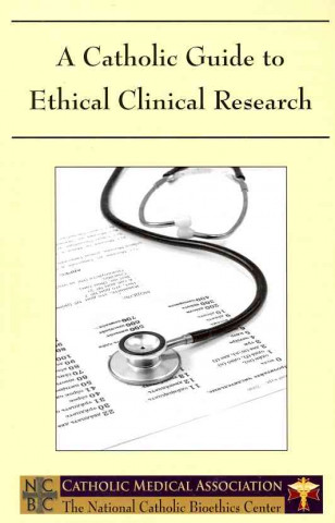 Książka A Catholic Guide to Ethical Clinical Research National Catholic Bioethics Center