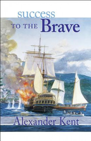 Knjiga Success to the Brave: The Richard Bolitho Novels Alexander Kent