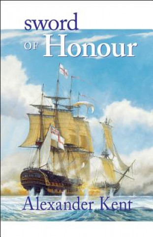 Könyv Sword of Honour: The Richard Bolitho Novels Alexander Kent